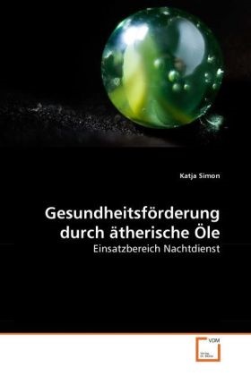 Katja Simon - Gesundheitsförderung durch ätherische Öle Einsatzbereich Nachtdienst