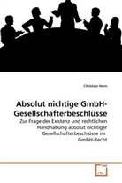 Christian Horn - Absolut nichtige GmbH-Gesellschafterbeschlüsse