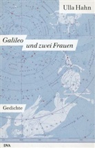 Ulla Hahn - Galileo und zwei Frauen