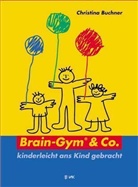 Christina Buchner - Brain-Gym & Co. - kinderleicht ans Kind gebracht