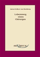 Anton Eiselsberg, Anton von Eiselsberg - Lebensweg eines Chirurgen