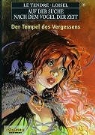 Serge Le Tendre, Serge LeTendre, Regis Loisel, Régis Loisel, LOISEL / LETENDRE - Auf der Suche nach dem Vogel der Zeit - Bd.2: TEMPEL DES VERGESSENS   B.2 HC