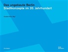 Carsten Krohn - Das ungebaute Berlin