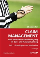 Wolfgang Oberndorfer, Wolfgang J. Oberndorfer - Claim Management und alternative Streitbeilegung im Bau- und Anlagenvertrag (f. Österreich). Tl.1