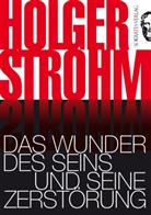 Holger Strohm - Das Wunder des Seins und seine Zerstörung