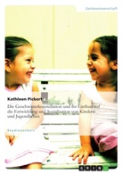 Kathleen Pickert - Die Geschwisterkonstellation und ihr Einfluss auf die Entwicklung und Sozialisation von Kindern und Jugendlichen