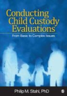 Philip M. Stahl, Philip M. (EDT) Stahl, Philip M. M. Stahl, Philip Michael Stahl, Philip M. Stahl - Conducting Child Custody Evaluations