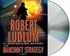 Robert Ludlum, Robert/ Sowers Ludlum, Scott Sowers - The Bancroft Strategy