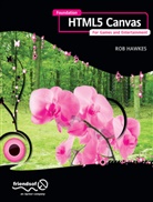 Jeff Fulton, Steve Fulton, Rob Hawkes - Foundation HTML5 Canvas: For Games and Entertainment
