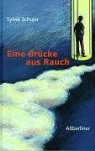 Sylvia Schujer - Eine Brücke aus Rauch