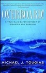 Michael Tougias, Michael J Tougias, Michael J. Tougias - Overboard!