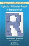 Francois Husson, Francois Le Husson, Sebastien Le, Jerome Pages - Exploratory Multivariate Analysis By Example Using R