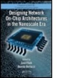 Jose Flich, Jose (Technical University of Valencia Flich, Jose Bertozzi Flich, Jose Flich, Davide Bertozzi, Davide (University of Ferrara Bertozzi... - Designing Network On-Chip Architectures in the Nanoscale Era