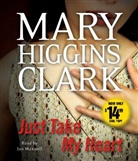 Mary Higgins/ Maxwell Clark, Mary Higgins Clark, Jan Maxwell - Just Take My Heart (Hörbuch)