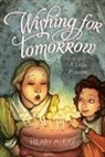 Hilary McKay, Hilary/ Maland McKay, Nick Maland - Wishing for Tomorrow