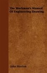 John Maxton - The Workman's Manual of Engineering Drawing
