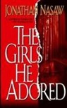 Jonathan Nasaw - The Girls He Adored