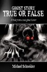 Michael Schneider - Ghost Story True or False