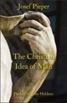 Dan Farrelly, John Haldane, Josef Pieper - The Christian Idea of Man