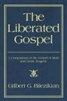 Gilbert Bilezikian, Gilbert G. Bilezikian - The Liberated Gospel