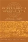 Catherine (EDT)/ Conway Cornille, Christopher Conway, Catherine Cornille - Interreligious Hermeneutics