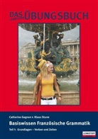 GAGNO, Catherin Gagnon, Catherine Gagnon, Sturm, Klaus Sturm - Basiswissen Französische Grammatik - 1: Grundlagen - Verben und Zeiten