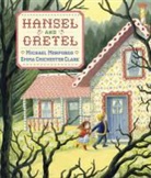 Emma Chichester Clark, Brothers Grimm, Michael Morpurgo, The Brothers Grimm, Emma Chichester Clark - Hansel and Gretel