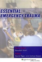 Daniel Egan, Daniel Quaas Egan, Kaushal Shah, Kaushal Egan Shah, Kaushal H. Egan Shah, Daniel Egan... - Essential Emergency Trauma