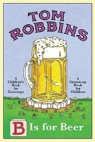 Tom Robbins - B Is for Beer