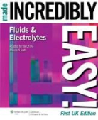 William Scott, William N. Scott - Fluids and Electrolytes Made Incredibly Easy!