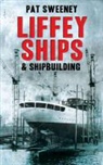 Patrick Sweeney - Liffey Ships and Shipbuilding