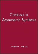 Angela Williams, Jonathan M J Williams, Jonathan M. J. Williams, Williams Jonathan M. J. - Catalysis in Asymmetric Synthesis