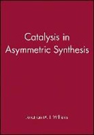 Angela Williams, Jonathan M J Williams, Jonathan M. J. Williams, Williams Jonathan M. J. - Catalysis in Asymmetric Synthesis