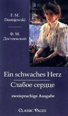 Fjodor Michailowitsch Dostojewski, Fjodor M. Dostojewskij, F. M. Dostojewski/?. M. ??????????? - Ein schwaches Herz