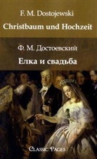 Fjodor Michailowitsch Dostojewski, Fjodor M. Dostojewskij, F. M. Dostojewski - Christbaum und Hochzeit