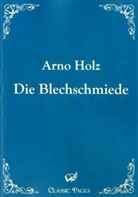 Arno Holz - Die Blechschmiede