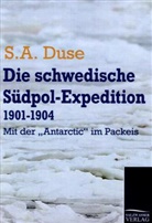 S A Duse, S. A. Duse, Samuel A. Duse - Die schwedische Südpol-Expedition 1901-1904