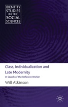 W Atkinson, W. Atkinson, Will Atkinson, ATKINSON WILL, Collectif - Class, Individualization and Late Modernity