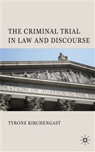 T Kirchengast, T. Kirchengast, Tyrone Kirchengast, Kirchengast Tyrone - Criminal Trial in Law and Discourse