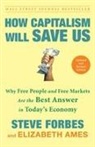 Elizabeth Ames, Steve Forbes, Steve/ Ames Forbes - How Capitalism Will Save Us