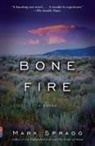 Mark Spragg - Bone Fire