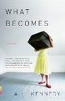 A. L. Kennedy - What Becomes