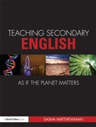 Sasha Matthewman, Sasha (University of Bristol Matthewman, Matthewman Sasha - Teaching Secondary English As If the Planet Matters