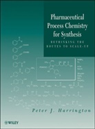 Harrington, Peter J Harrington, Peter J. Harrington, Harrington Peter J. - Pharmaceutical Process Chemistry for Synthesis