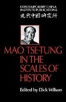 Dick Wilson, Dick Wilson, Wilson Dick - Mao Tse-Tung in the Scales of History