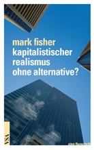 Marc Fischer, Marc Fisher, Mark Fisher - kapitalistischer realismus ohne alternative?