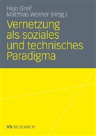 Haj Greif, Hajo Greif, Werner, Werner, Matthias Werner - Vernetzung als soziales und technisches Paradigma