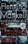 Henning Mankell, Henning/ Thompson Mankell, Laurie Thompson - The Troubled Man