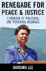 Barbara Lee, Lee Barbara - Renegade for Peace and Justice