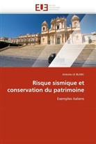 Antoine Le Blanc, Le Blanc-A - Risque sismique et conservation